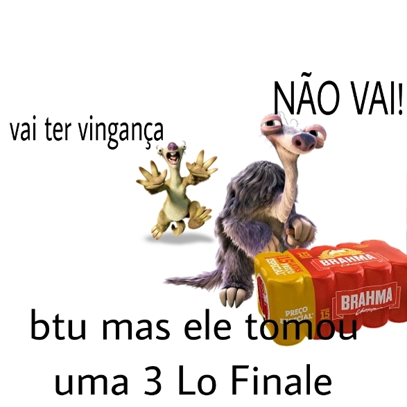 Btu mas ele tomou uma 3 Lo Final